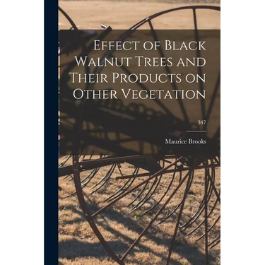 Effect of Black Walnut Trees and Their Products on Other Vegetation; 347