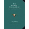 The Cure of Consumption: Further Communication on a Remedy for Tuberculosis (1890)