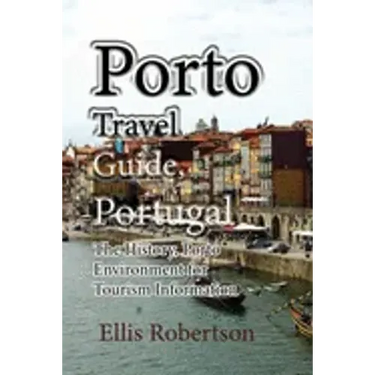 Porto Travel Guide, Portugal: The History, Porto Environment for Tourism Information