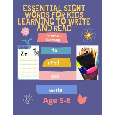 Essential Sight Words for Kids Learning to Write and Read: Activity Workbook That Help Children Recognize, Write And Learn More Than 100 High Frequenc