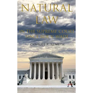Natural Law Jurisprudence in U.S. Supreme Court Cases Since Roe V. Wade