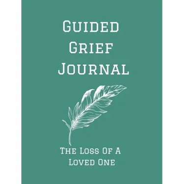 Guided Grief Journal - The Loss Of A Loved One: Guided Grief Journal Help book, Loss of A loved one grief notebook, How to cope with the loss of a lov