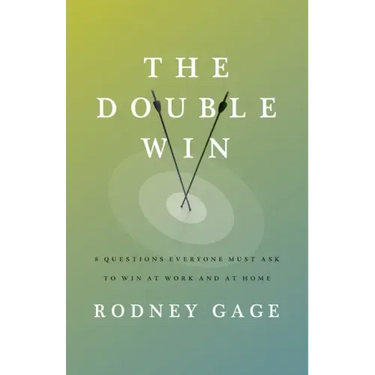 The Double Win: 8 Questions Everyone Must Ask To Win at Work and at Home