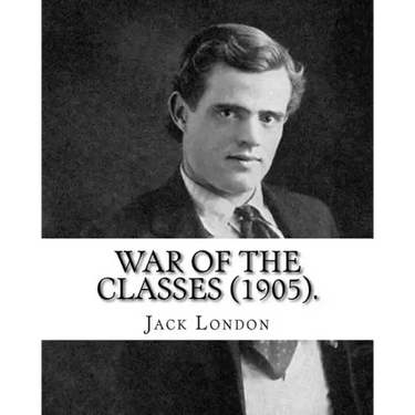 War of the Classes (1905). By: Jack London: Contents: - The Class Struggle - The Tramp - The Scab - The Question of the Maximum - A Review - Wanted: