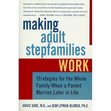 Making Adult Stepfamilies Work: Strategies for the Whole Family When a Parent Marries Later in Life