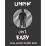 Limpin' Ain't Easy: 100 Sudoku Puzzles Large Print - Perfect Knee Surgery Recovery Gift For Women, Men, Teens and Kids - Get Well Soon Act