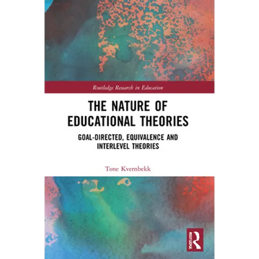 The Nature of Educational Theories: Goal-Directed, Equivalence and Interlevel Theories