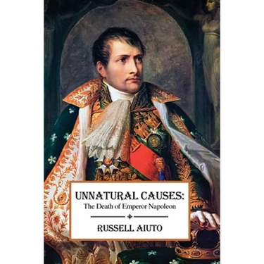 Unnatural Causes: The Death of Emperor Napoleon
