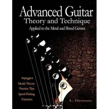 Advanced Guitar Theory and Technique Applied to the Metal and Shred Genres