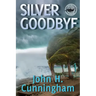 Silver Goodbye: Buck Reilly Adventure Series Book 7