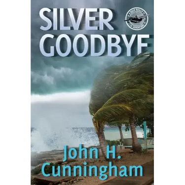 Silver Goodbye: Buck Reilly Adventure Series Book 7