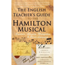 The English Teacher's Guide to the Hamilton Musical: Symbols, Allegory, Metafiction, and Clever Language