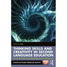 Thinking Skills and Creativity in Second Language Education: Case Studies from International Perspectives