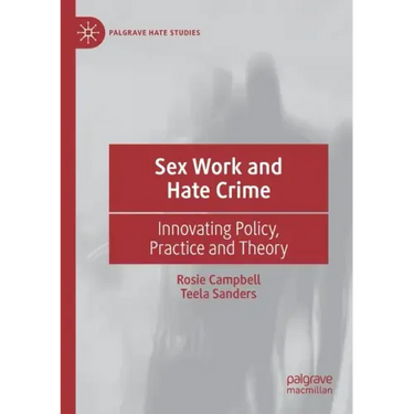 Sex Work and Hate Crime: Innovating Policy, Practice and Theory