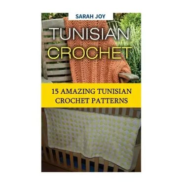 Tunisian Crochet: 15 Amazing Tunisian Crochet Patterns