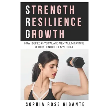 Strength, Resilience, Growth: How I Defied Physical and Mental Limitations and Took Control of My Future