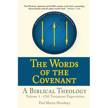 The Words of the Covenant - A Biblical Theology: Volume 1 - Old Testament Expectation