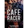 How to Build a Cafe Racer? (Do It Yourself)