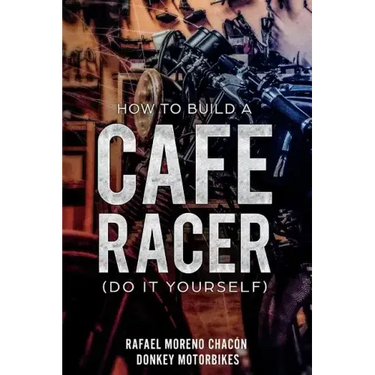 How to Build a Cafe Racer? (Do It Yourself)