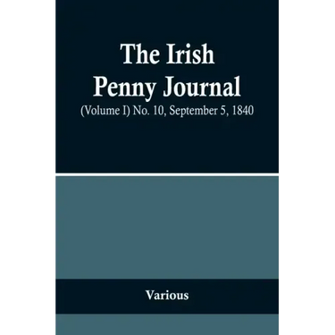 The Irish Penny Journal, (Volume I) No. 10, September 5, 1840