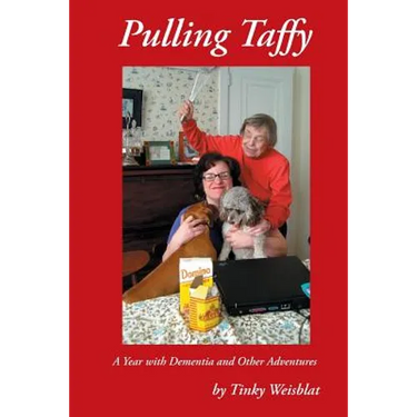 Pulling Taffy: A Year with Dementia and Other Adventures