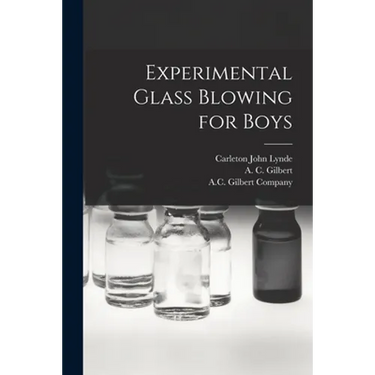 Experimental Glass Blowing for Boys