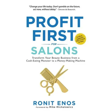 Profit First for Salons: Transform Your Beauty Business from a Cash-Eating Monster to a Money-Making Machine