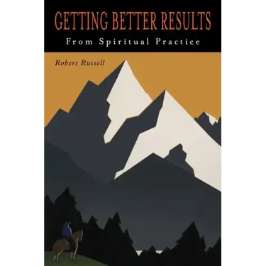 Getting Better Results from Spiritual Practice