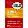 German: Adjectives Fast Track Learning: The 100 most used German adjectives with 800 phrase examples.