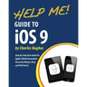 Help Me! Guide to iOS 9: Step-by-Step User Guide for Apple's Ninth Generation OS on the iPhone, iPad, and iPod Touch