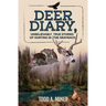 Deer Diary: Unbelievably True Stories of Hunting in the Grayback