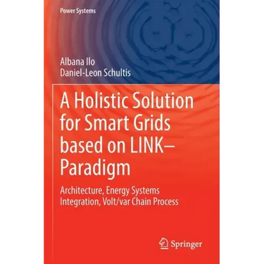 A Holistic Solution for Smart Grids Based on Link- Paradigm: Architecture, Energy Systems Integration, Volt/Var Chain Process