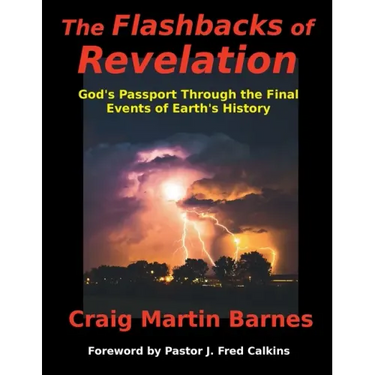 The Flashbacks of Revelation: God's Passport Through the Final Events of Earth's History