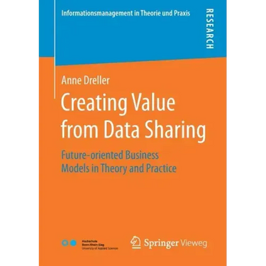 Creating Value from Data Sharing: Future-Oriented Business Models in Theory and Practice