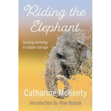 Riding the Elephant: Survival and Love with a Bipolar Partner