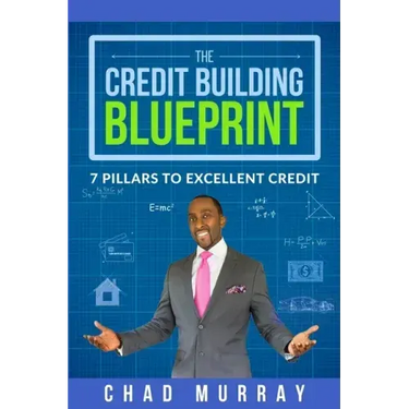 The Credit Building Blueprint: 7 Pillars to Excellent Credit