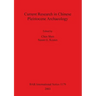 Current Research in Chinese Pleistocene Archaeology