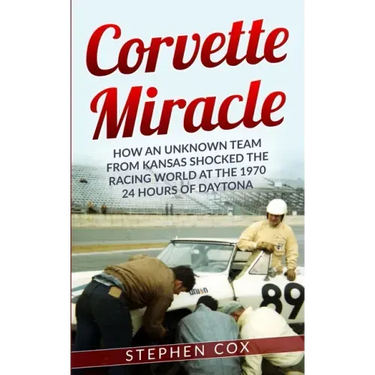Corvette Miracle: How an Unknown Team from Kansas Shocked the Racing World at the 1970 24 Hours of Daytona