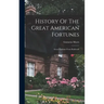 History Of The Great American Fortunes: Great Fortunes From Railroads