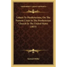 Letters To Presbyterians, On The Present Crisis In The Presbyterian Church In The United States (1833)
