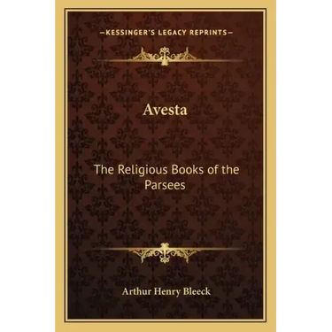 Avesta: The Religious Books of the Parsees