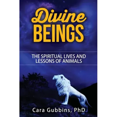 Divine Beings: The Spiritual LIves and Lessons of Animals