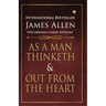 As a Man Thinketh and Out from the Heart
