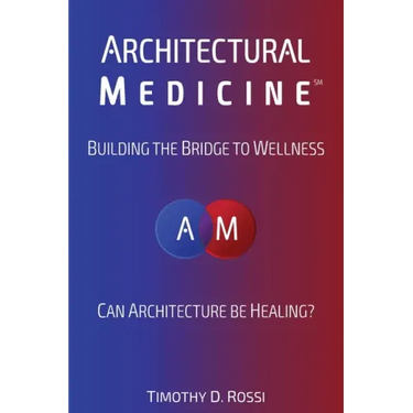 Architectural Medicine: Building the Bridge to Wellness