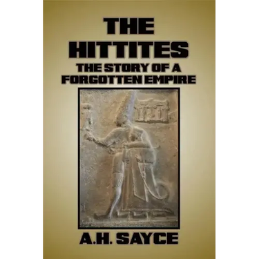 The Hittites: The Story of a Forgotten Empire