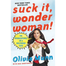 Suck It, Wonder Woman!: The Misadventures of a Hollywood Geek