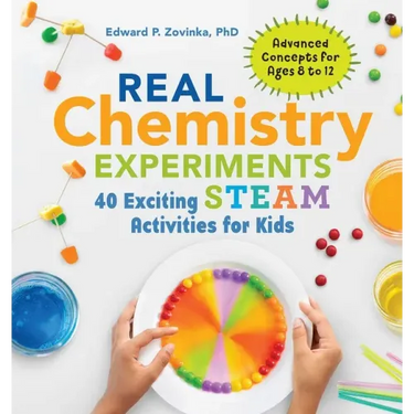 Real Chemistry Experiments: 40 Exciting Steam Activities for Kids