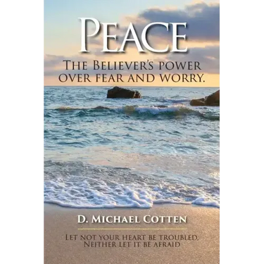 Peace, The Believers power over fear and worry.