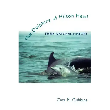 Dolphins of Hilton Head: Their Natural History