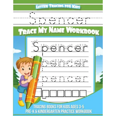 Spencer Letter Tracing for Kids Trace my Name Workbook: Tracing Books for Kids ages 3 - 5 Pre-K & Kindergarten Practice Workbook